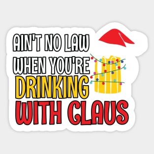 Aint No Law When youre drinking with Claus - Ugly Christmas Clause Beer Sticker